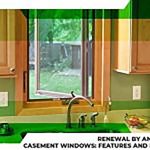 Renewal by Andersen® Casement Windows: Features and Benefits