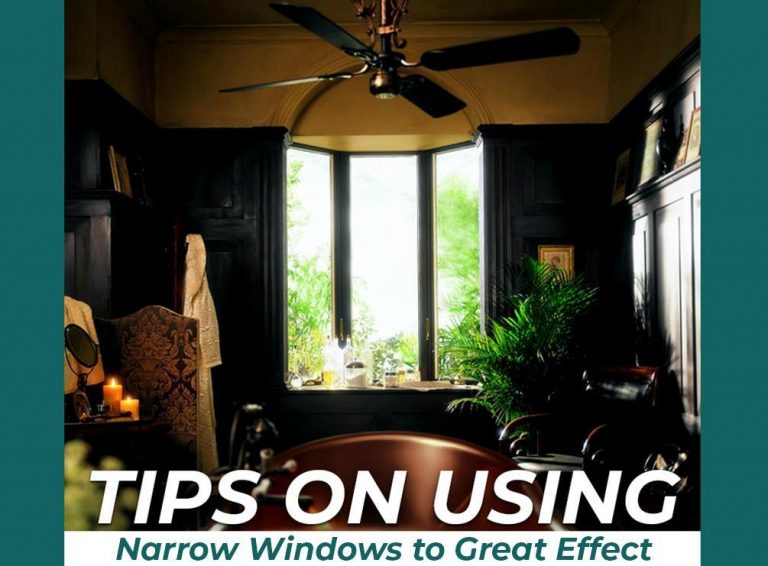 Tips on Using Narrow Windows to Great Effect