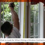 What to Look for When Hiring a Window Contractor