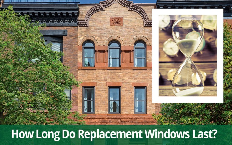 How Long Should Replacement Windows Really Last? Renewal by Andersen