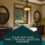 Solar Heat Gain Part 1: Pressing Questions, Answered