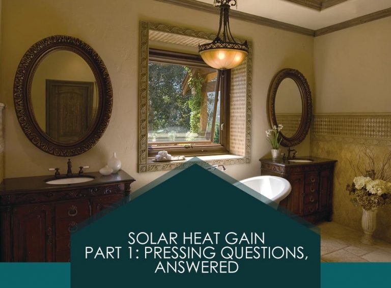 Solar Heat Gain Part 1: Pressing Questions, Answered