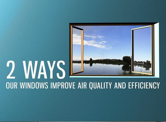 2 Ways Our Windows Improve Air Quality and Efficiency